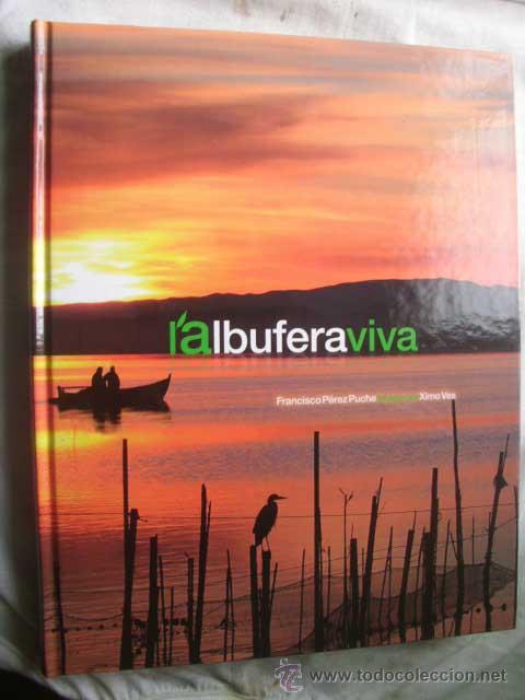 Libros de segunda mano: L&acute;ALBUFERA VIVA. P&Eacute;REZ PUCHE, Francisco. 2011 - Foto 1