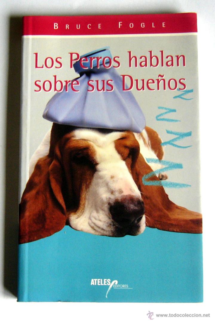 Libros de segunda mano: LOS PERROS HABLAN SOBRE SUS DUE&Ntilde;OS - BRUCE FOGLE - Foto 1