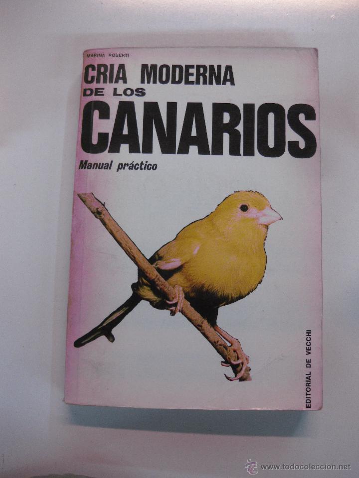 Libros de segunda mano: CRIA MODERNA DE LOS CANARIOS. MANUAL PRACTICO. MARINA ROBERTI. ED. DE VECCHI 1977 - Foto 1