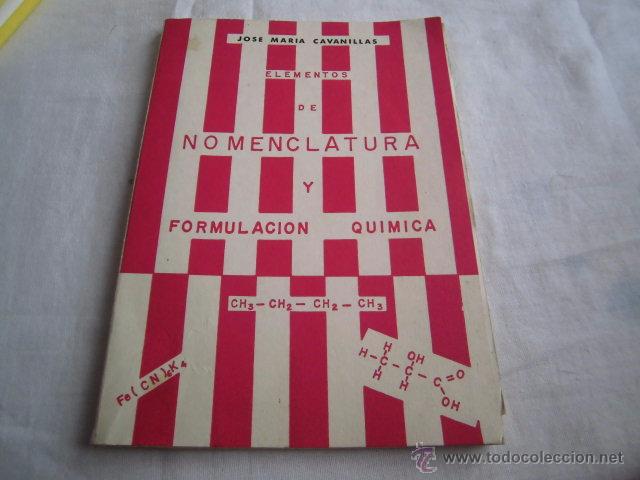 Gebrauchte B&uuml;cher der Wissenschaften: ELEMENTOS DE NOMENCLATURA Y FORMULACION QUIMICA.JOSE MARIA CAVANILLAS.EDITORIAL DOSSAT.MADRID 1963.-