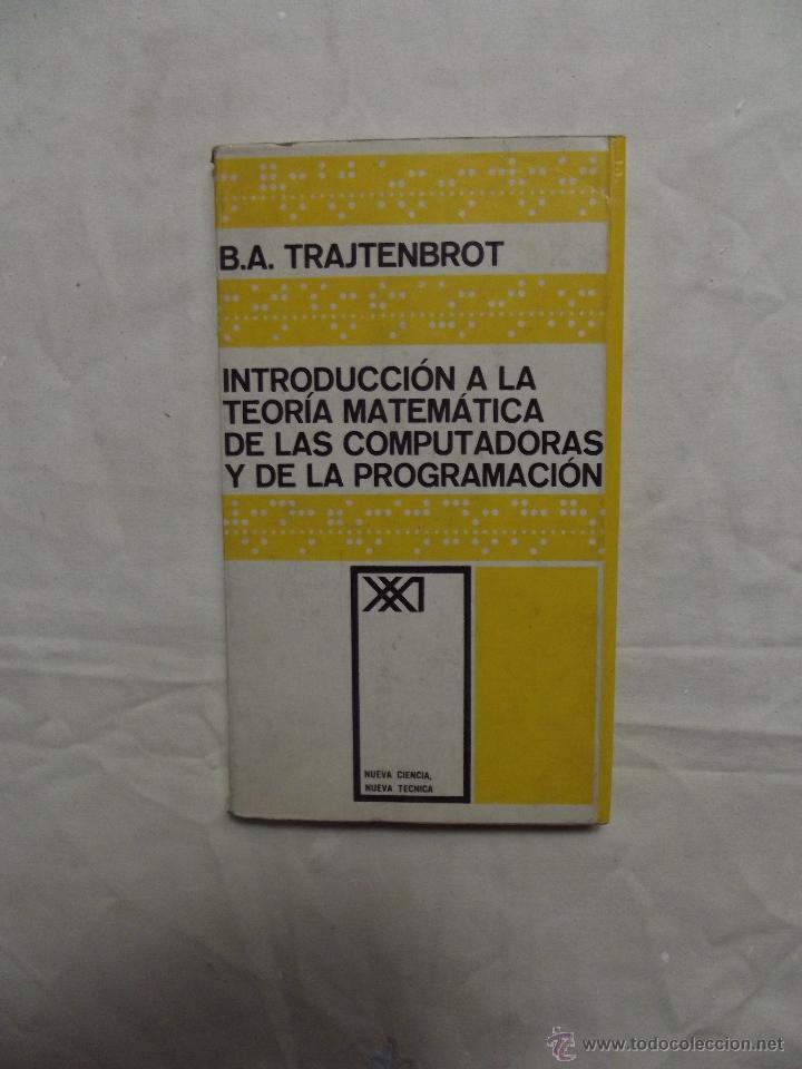 Libri di seconda mano: INTRODUCCION A LA TEORIA MATEMATICA DE LAS COMPUTADORAS Y DE LA PROGRA POR B.A. TRASTENBROTOGRAMA