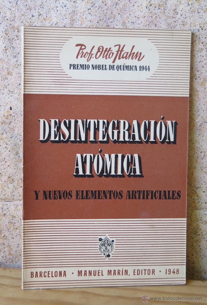 Libros de segunda mano de ciencias: RARO ! 1948.- DESINTEGRACION ATOMICA Y NUEVOS ELEMENTOS ARTIFICIALES. OTTO HAHN - Foto 1