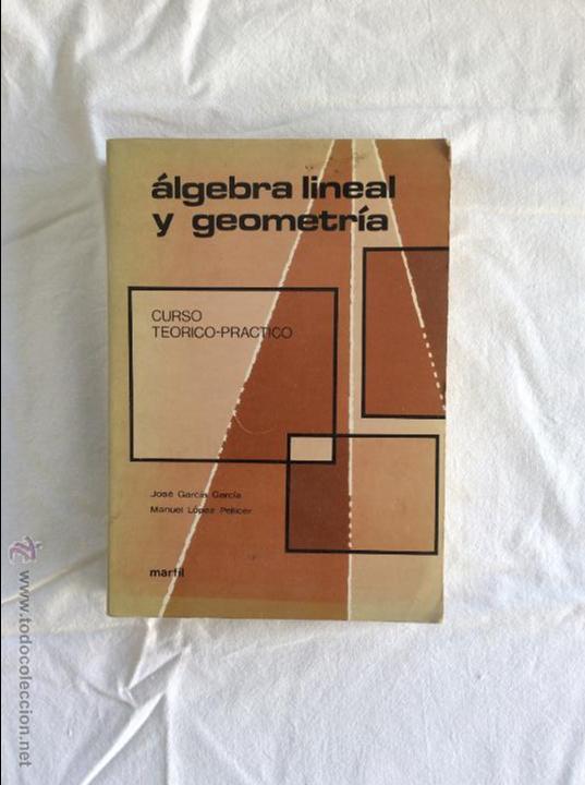 Libros de segunda mano de ciencias: &Aacute;LGEBRA LINEAN Y GEOMETR&Iacute;A CURSO TEORICO-PRACTICO - Foto 1