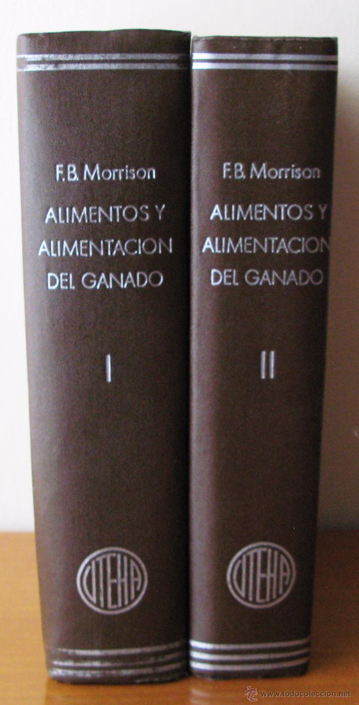 Libri di seconda mano: Alimentos y Alimentaci&oacute;n del Ganado.FRANK MORRISON.2 Tomos.M&eacute;xico 1950