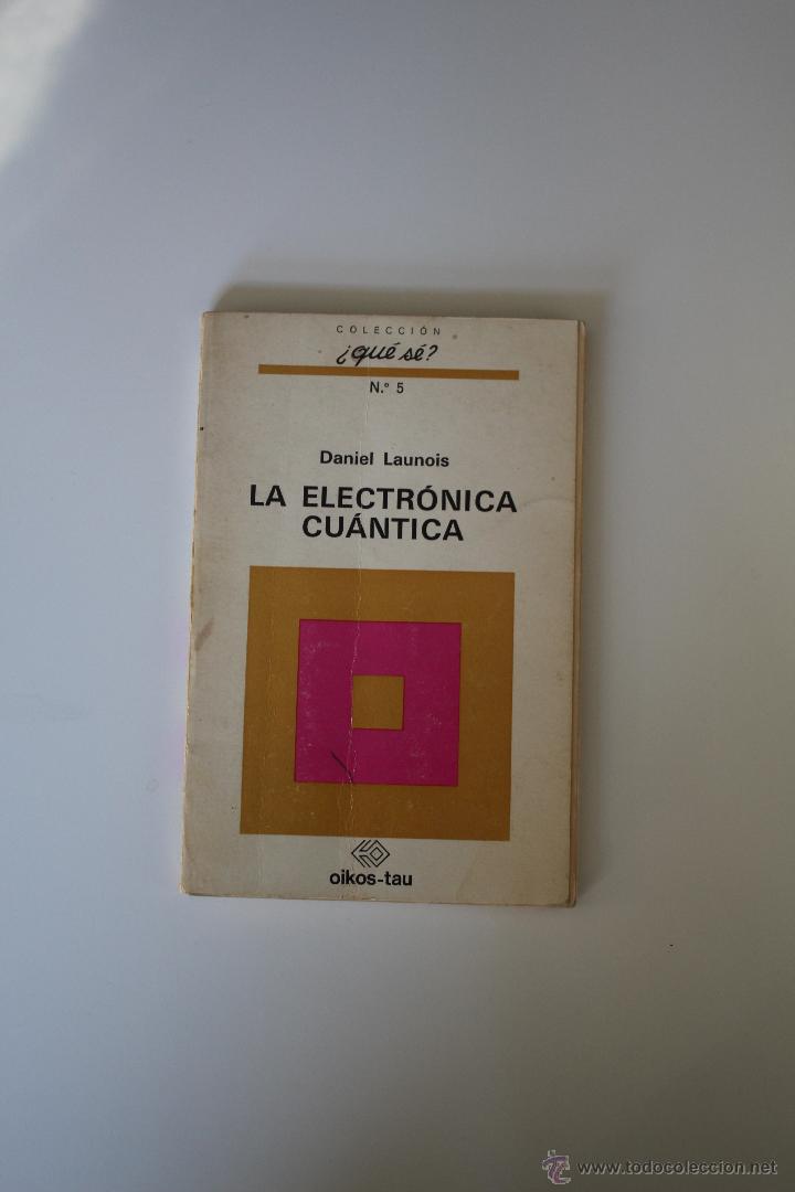Libri di seconda mano: La electr&oacute;nica cu&aacute;ntica, de Daniel Launois