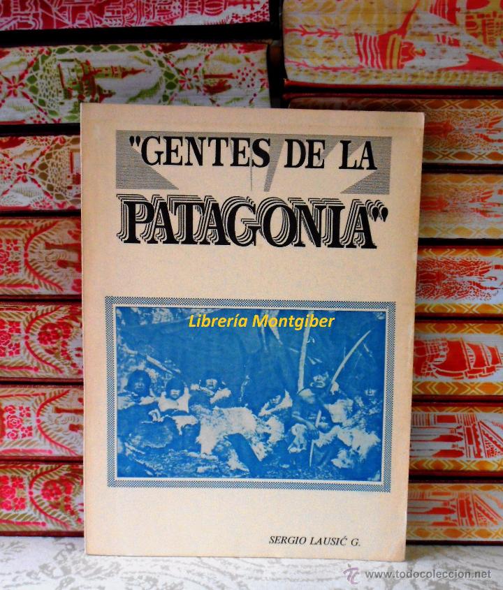 Libros de segunda mano: GENTES DE LA PATAGONIA .   Autor  :  Lausic G , Sergio - Foto 1