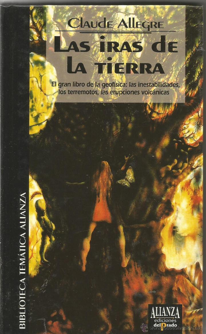 Libros de segunda mano: CLAUDE ALLEGRE. LAS IRAS DE LA TIERRA. ALIANZA - Foto 1
