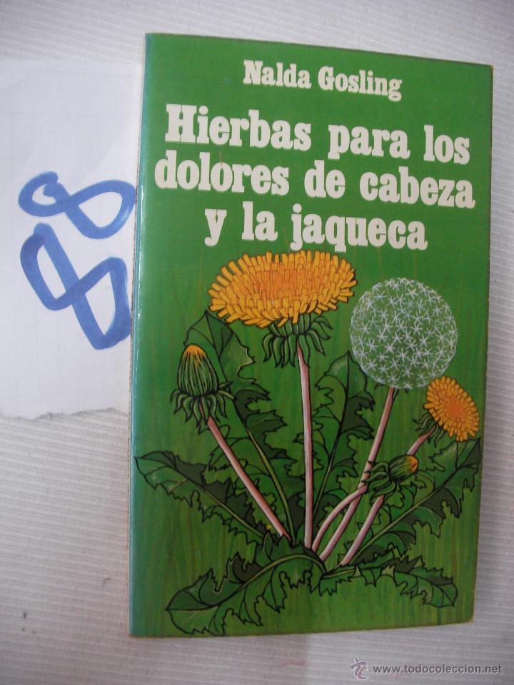 Libros de segunda mano: HIERBAS PARA LOS DOLORES DE CABEZA Y LA JAQUECA - GOSLING - Foto 1