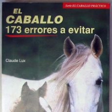 Libros de segunda mano: EL CABALLO - 173 ERRORES A EVITAR - CLAUDE LUX - ED. HISPANO EUROPEA 1993 - VER INDICE