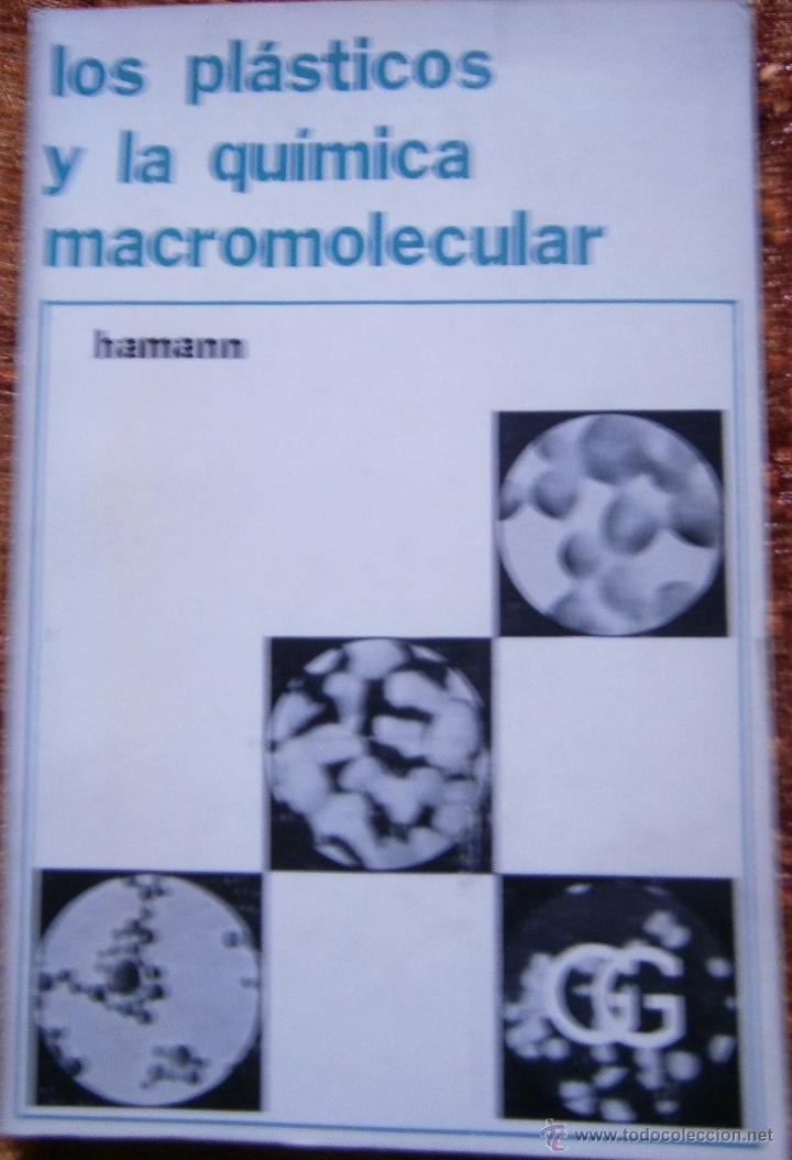 Libros de segunda mano de ciencias: LOS PL&Aacute;STICOS Y LA QU&Iacute;MICA MACROMOLECULAR - HAMANN - Foto 1
