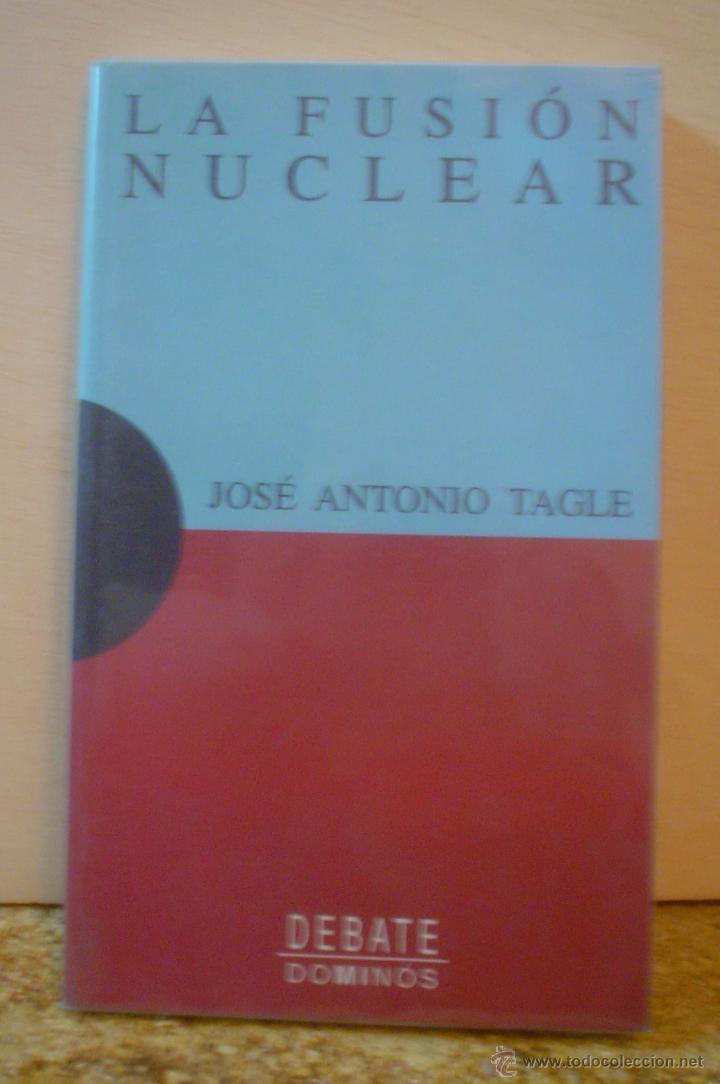 Libros de segunda mano de ciencias: LA FUSION NUCLEAR.JOSE ANTONIO TAGLE. - Foto 1