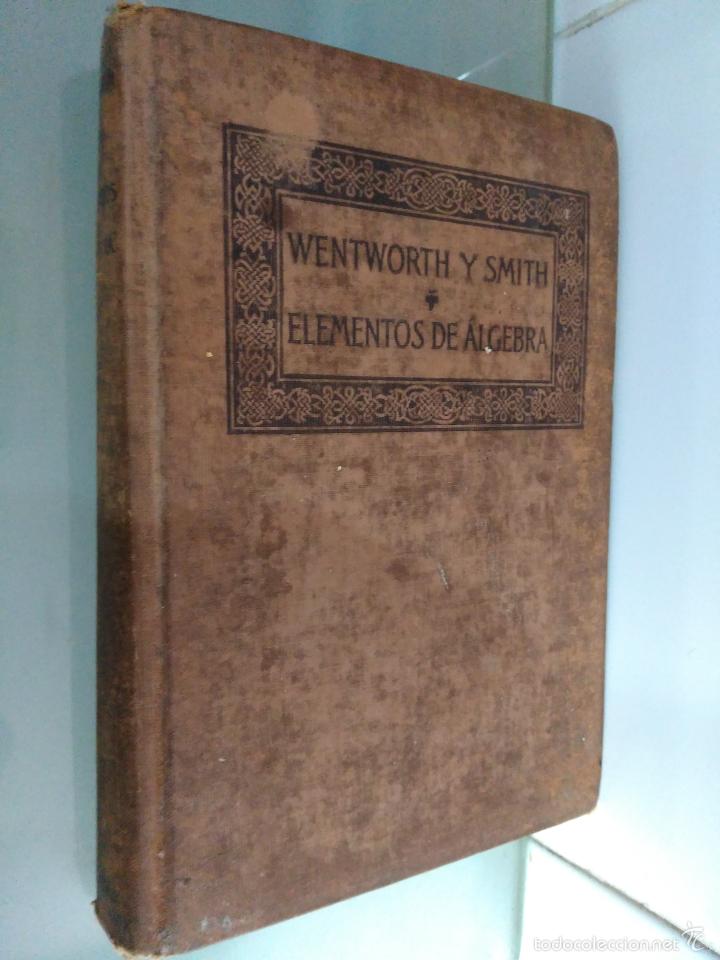 Libros de segunda mano de ciencias: Elementos de &aacute;lgebra. - WENTWORTH, Jorge y David Eugenio SMITH. - Foto 1