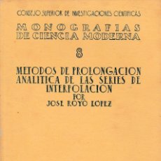 Libros de segunda mano de Ciencias: MÉTODOS DE PROLONGACIÓN ANALÍTICA DE LAS SERIES DE INTERPOLACIÓN (J. ROYO 1946) SIN USAR.. Lote 56638576