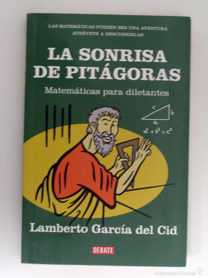 Libros de segunda mano de ciencias: LAMBERTO GARC&Iacute;A DEL CID - LA SONRISA DE PIT&Aacute;GORAS. DEBATE, 2006. - Foto 1