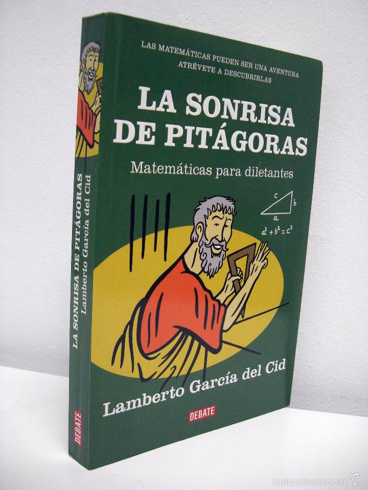 Libros de segunda mano de ciencias: LAMBERTO GARC&Iacute;A DEL CID - LA SONRISA DE PIT&Aacute;GORAS. DEBATE, 2006. - Foto 2