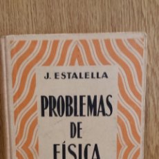 Libros de segunda mano de Ciencias: PROBLEMAS DE FÍSICA. J. ESTALELLA. 3ª EDICIÓN - 1937. ED / GUSTAVO GILI. BUENA CONSERVACIÓN.