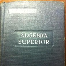 Libros de segunda mano de Ciencias: ÁLGEBRA SUPERIOR CURSO DE AMPLIACIÓN DE MATEMATICAS III PARTE LEOPOLDO CRUSAT Y PRATS BOSCH. Lote 57684503
