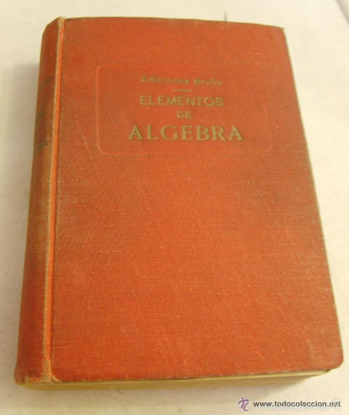 Libros de segunda mano de ciencias: ELEMENTOS DE &Aacute;LGEBRA - EDICIONES BRU&Ntilde;O 2a. EDICI&Oacute;N (c) 1946 (leer tasaci&oacute;n) - Foto 1