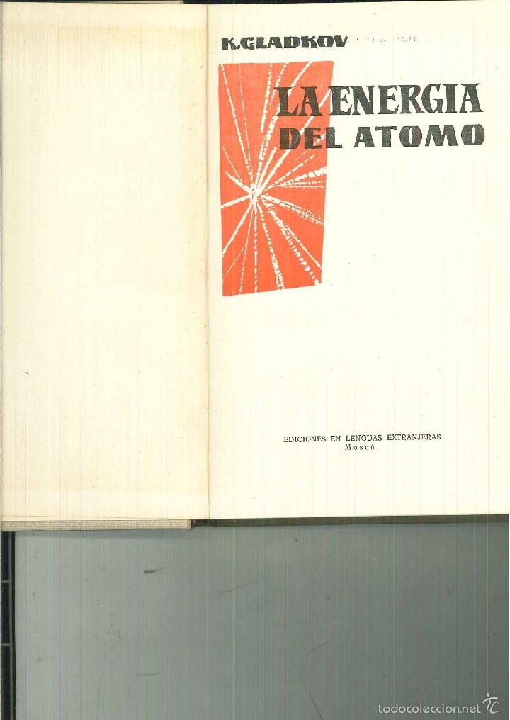 Libros de segunda mano de ciencias: LA ENERG&Iacute;A DEL &Aacute;TOMO. K. Gladkov - Foto 1
