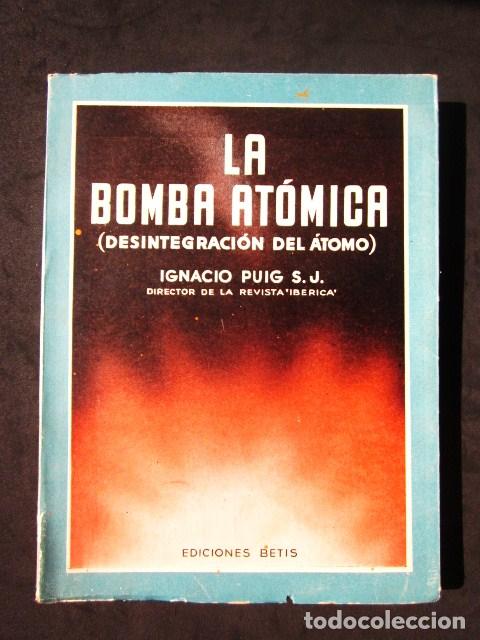 Libros de segunda mano de ciencias: Ignacio Puig, s.j.: La bomba at&oacute;mica, Betis, c. 1945 - Foto 1