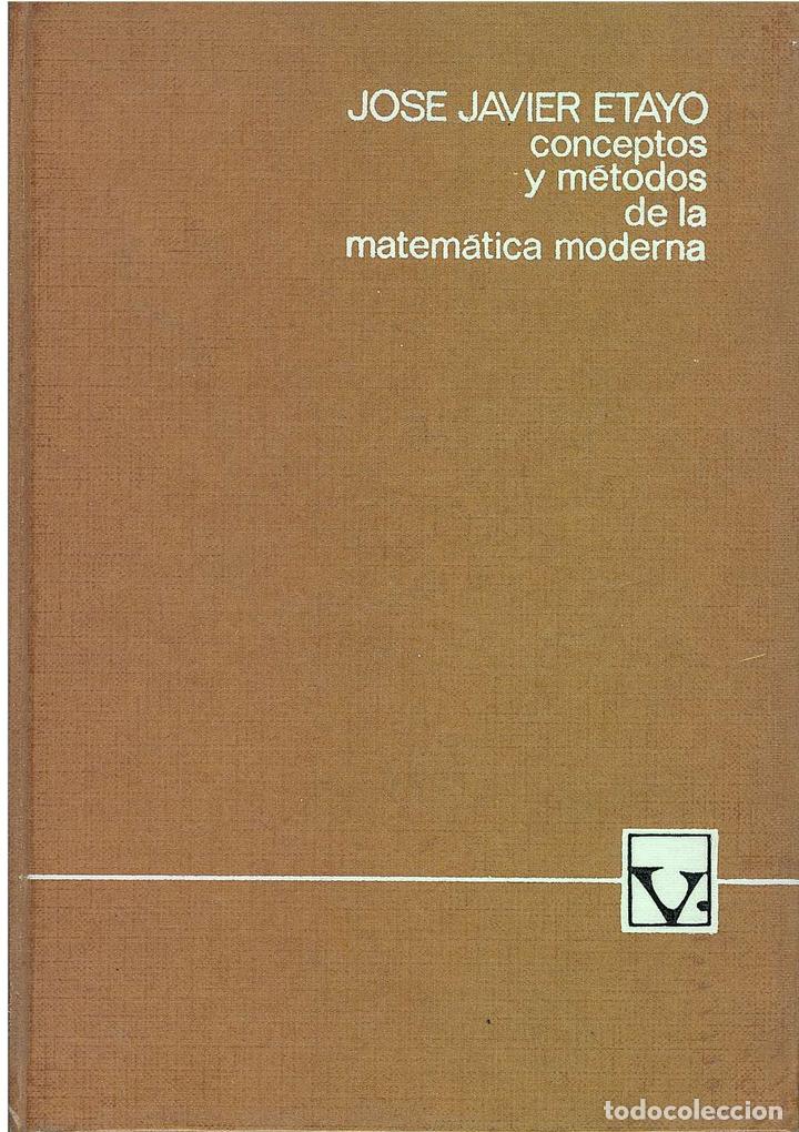 Libros de segunda mano de ciencias: ref:0013529 CONCEPTO Y METODOS DE LA MATEMATICA MODERNA / Jos&eacute; Javier Etayo - Foto 1