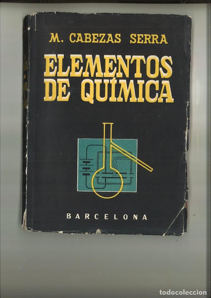 Libros de segunda mano de ciencias: ELEMENTOS DE QU&Iacute;MICA. M. Cabezas Serra - Foto 1