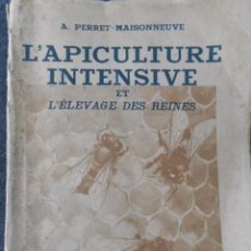 Libros de segunda mano: L'APICULTURE INTENSIVE ET L'ÉLEVAGE DES REINES PERRET - MAISONEUVE, A. APICULTURA ABEJAS. Lote 190102222