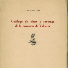 Libros de segunda mano: CATÁLOGO DE SIMAS Y CAVERNAS DE LA PROVINCIA DE VALENCIA; POR JÓSE DONAT ZOPO. Lote 64758739