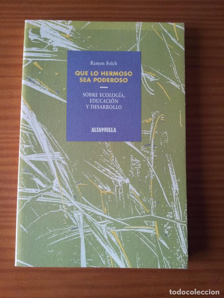 Libros de segunda mano: Que lo hermoso sea poderoso -- Ramon Folch - Foto 1