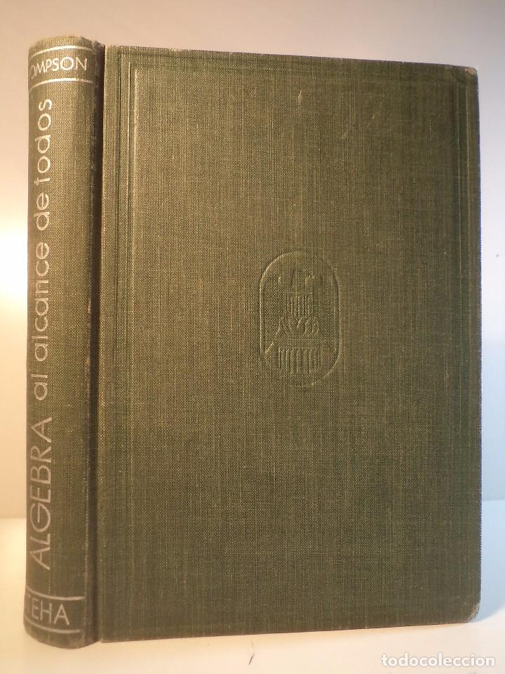 Libros de segunda mano de ciencias: &Aacute;LGEBRA. J.E. THOMPSON, Tipogr&aacute;fica Editorial Hispano-Americana. M&eacute;xico, 1949 - Foto 1