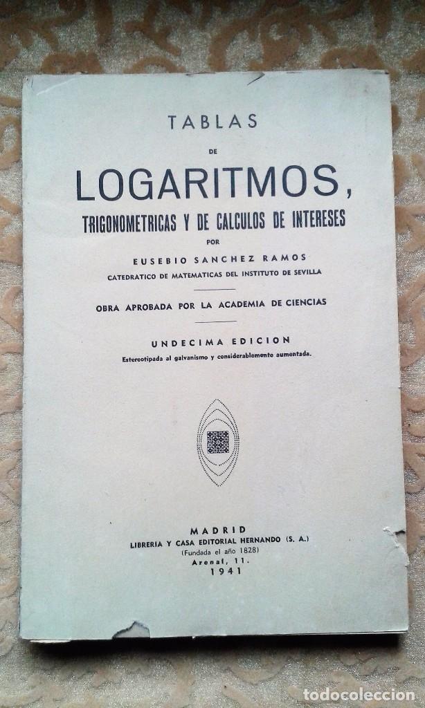 Libros de segunda mano de ciencias: TABLAS DE LOGARITMOS TRIGONOM&Eacute;TRICAS Y DE C&Aacute;LCULOS DE INTERESES 11&ordf; ED 1941 - Foto 1