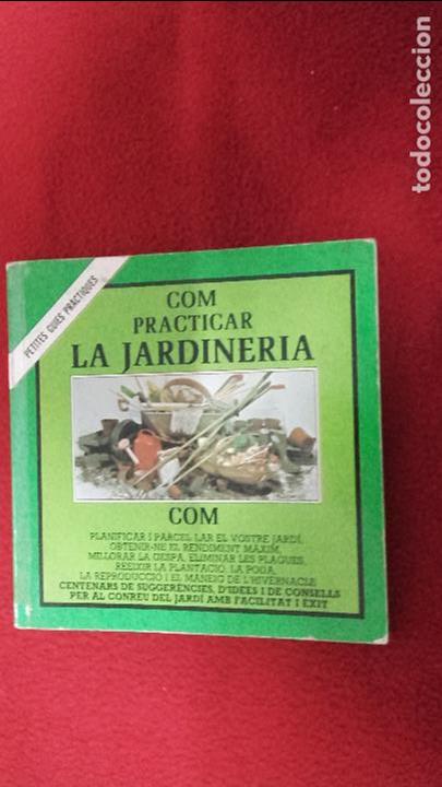Libros de segunda mano: COM PRACTICAR LA JARDINERIA - PETITES GUIES PRACTIQUES - ED BLUME - RUSTICA - EN CATALAN - Foto 1