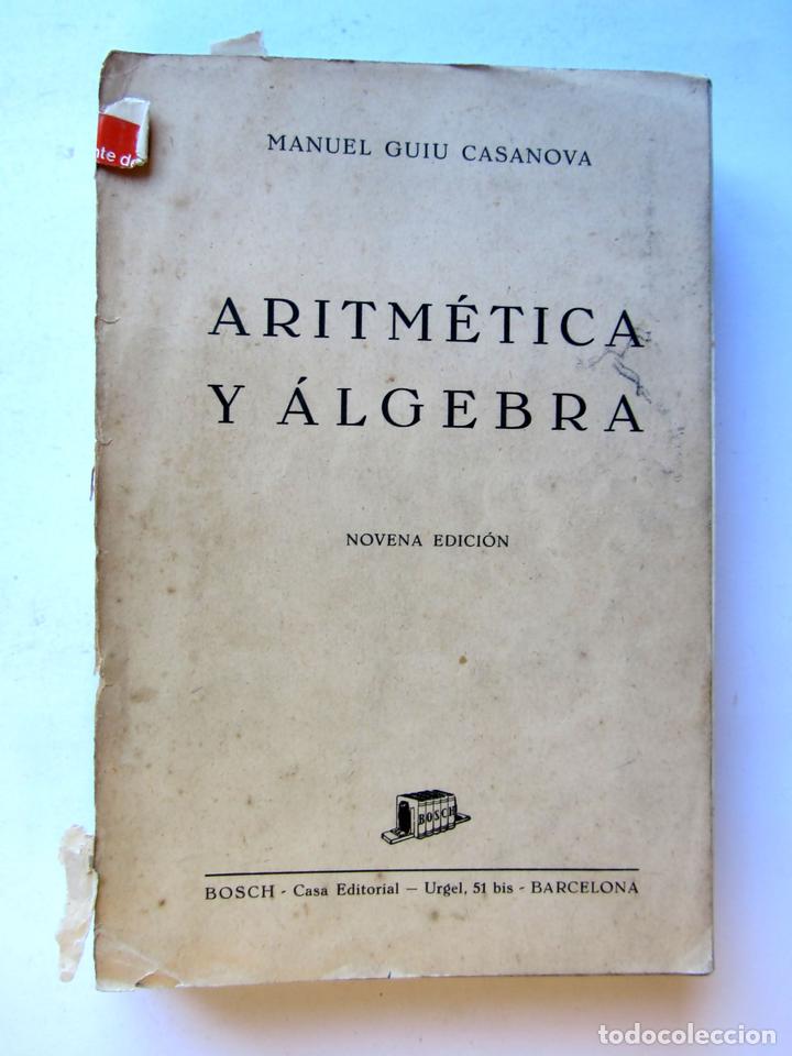 Libros de segunda mano de ciencias: Aritm&eacute;tica y &aacute;lgebra. Manuel Guiu Casanova - Foto 1