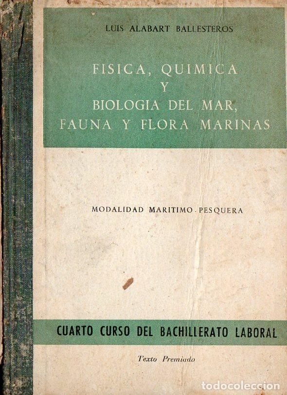 Second hand books: ALABART BALLESTEROS : F&Iacute;SICA QU&Iacute;MICA Y BIOLOG&Iacute;A DEL MAR (1955)