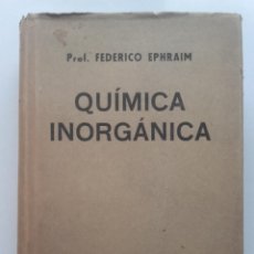 Libros de segunda mano de Ciencias: QUIMICA INORGANICA - FEDERICO EPHRAIM TRADUCCION JOSE SUREDA BLANES - ED. MANUEL MARIN - 1940. Lote 74029439