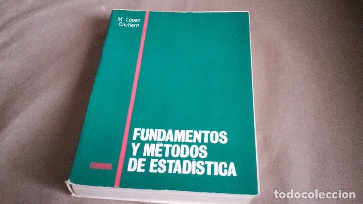 Libros de segunda mano de ciencias: FUNDAMENTOS Y METODOS DE ESTADISTICA. MANUEL LOPEZ CACHERO. PIRAMIDE 1984 - Foto 1
