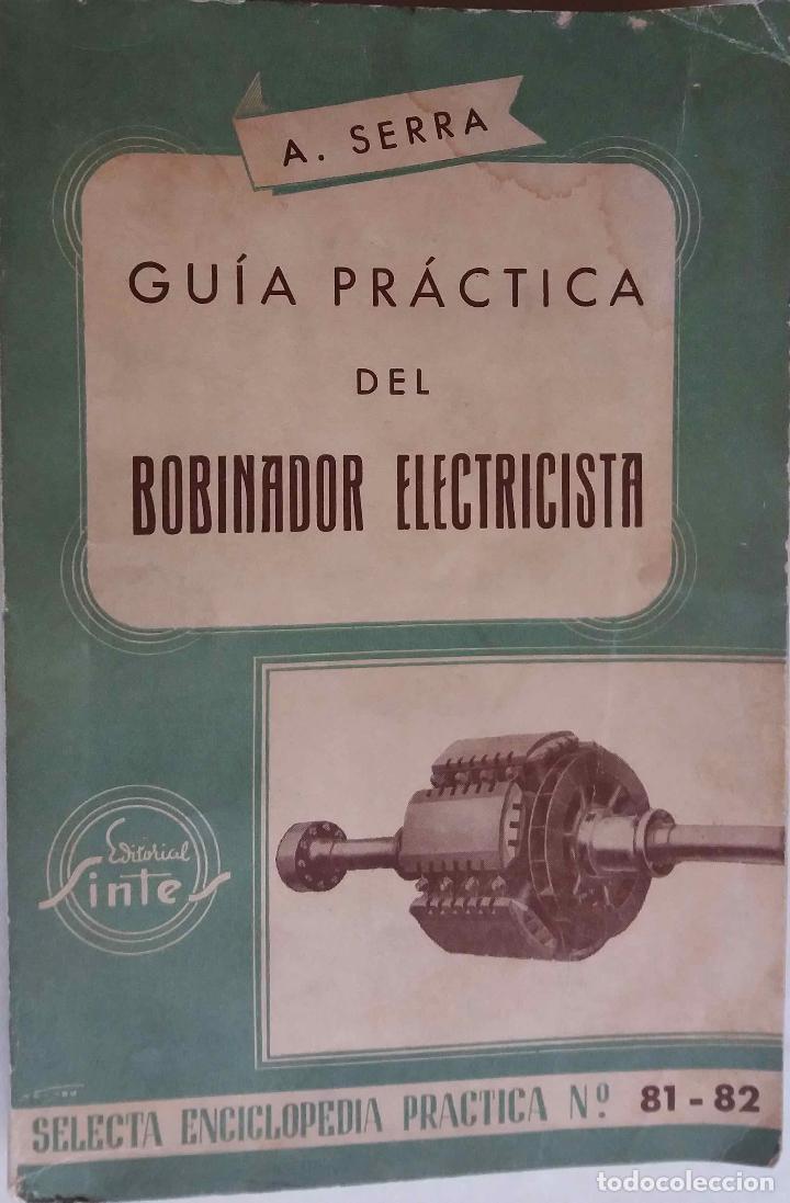 Libros de segunda mano de ciencias: G&Iacute;IA PR&Aacute;CTICA DEL BOBINADOR ELECTRICISTA. A. SERRA. LIBRO DEL A&Ntilde;O 1967 - Foto 1