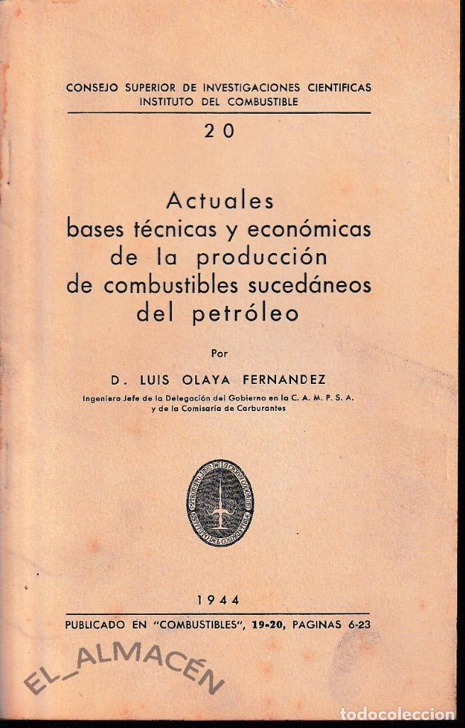 Libros de segunda mano de Ciencias: ACTUALES BASES T&Eacute;CNICAS Y ECON&Oacute;MICAS DE LA PRODUCCI&Oacute;N DE COMBUSTIBLES SUCED&Aacute;NEOS DEL PETR&Oacute;LEO 1944