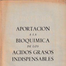 Libros de segunda mano de Ciencias: APORTACIÓN A LA BIOQUÍMICA DE LOS ÁCIDOS GRASOS INDISPENSABLES (J.Mª ALONSO 1951) SIN USAR, EMBALADO. Lote 78942861