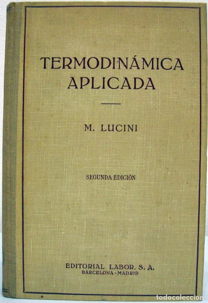 Libros de segunda mano de ciencias: M. LUCINI - TERMODIN&Aacute;MICA APLICADA. LABOR, 1945. - Foto 1