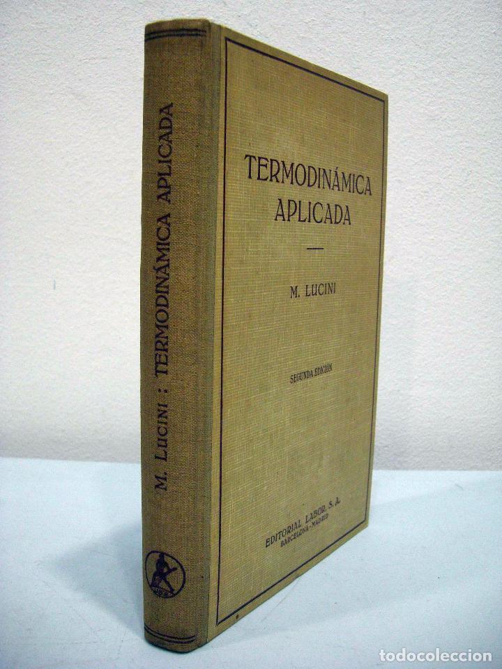Libros de segunda mano de ciencias: M. LUCINI - TERMODIN&Aacute;MICA APLICADA. LABOR, 1945. - Foto 2