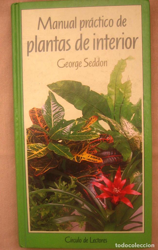 Libros de segunda mano de ciencias: Manual Pr&aacute;ctico de plantas de interior - George Seddon - Foto 1