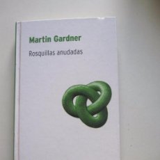 Libros de segunda mano de Ciencias: ROSQUILLAS ANUDADAS - MARTIN GARDNER, - RBA 2007 LL17. Lote 84039644