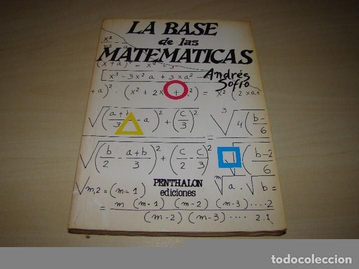Libros de segunda mano de ciencias: LA BASE DE LAS MATEM&Aacute;TICAS- Andr&eacute;s Sofio - Foto 1