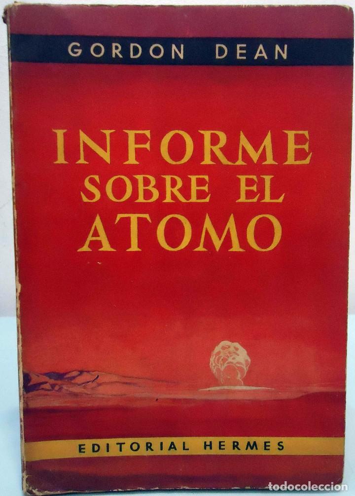 Libros de segunda mano de ciencias: GORDON DEAN - INFORME SOBRE EL &Aacute;TOMO. EDITORIAL HERMES, 1955. - Foto 1