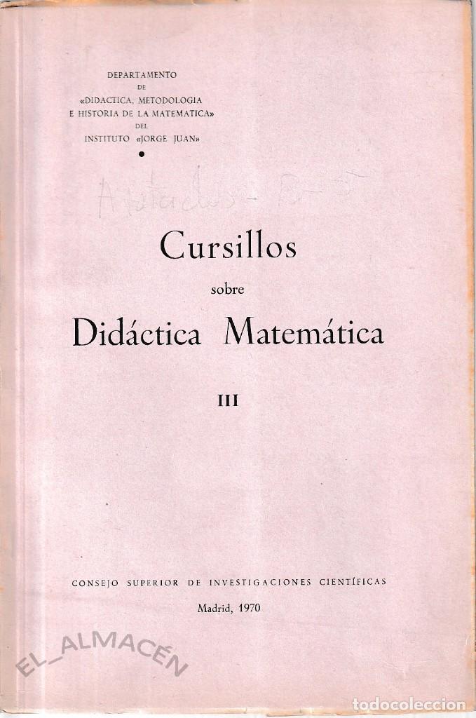 Libros de segunda mano de ciencias: CURSILLOS SOBRE DID&Aacute;CTICA MATEM&Aacute;TICA III (CSIC 1970) SIN USAR - Foto 1