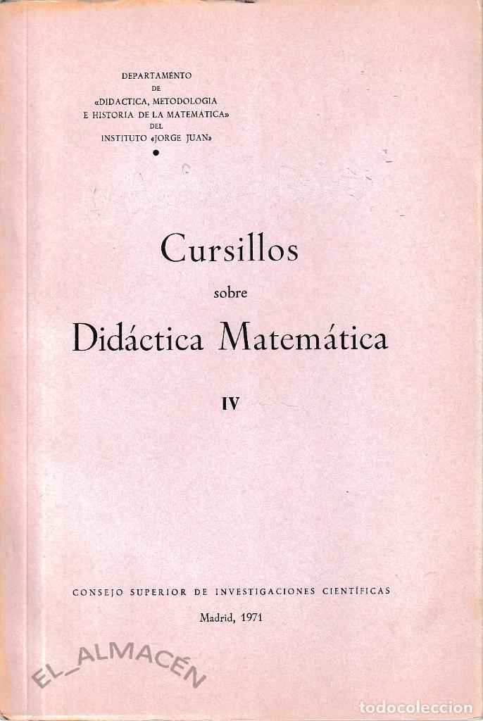 Libros de segunda mano de ciencias: CURSILLOS SOBRE DID&Aacute;CTICA MATEM&Aacute;TICA IV (CSIC 1971) SIN USAR - Foto 1
