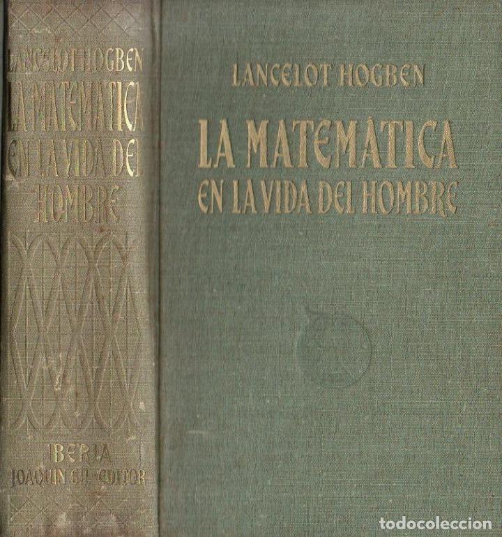 Libros de segunda mano de ciencias: LANCELOT HOGBEN : LA MATEM&Aacute;TICA EN LA VIDA DEL HOMBRE (IBERIA, 1941) - Foto 1