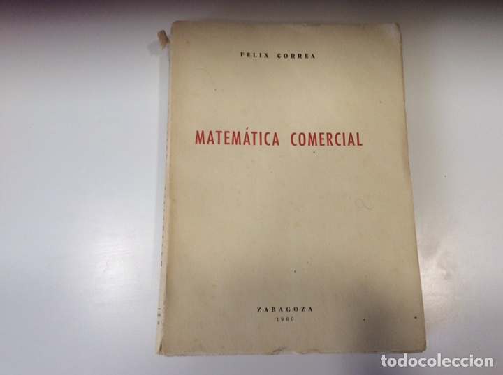 Libros de segunda mano de ciencias: MATEM&Aacute;TICA COMERCIAL / F&Eacute;LIX CORREA -ZARAGOZA 1960 - Foto 1