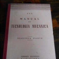 Libros de segunda mano de Ciencias: MANUAL DE TECNOLOGIA MECANICA. SEGUNDA PARTE. E. P. S. LIBRERIA SALESIANA, BARCELONA, 1951. TAPA DUR. Lote 93997065